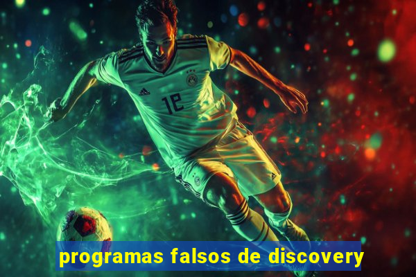 programas falsos de discovery